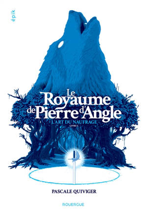 Le royaume de la Pierre d'Angle. Volume 1, L'art du naufrage