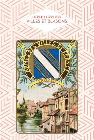 Le petit livre des villes et blasons