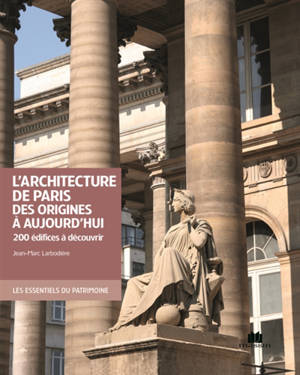 L'architecture de Paris des origines à aujourd'hui : 200 édifices à découvrir