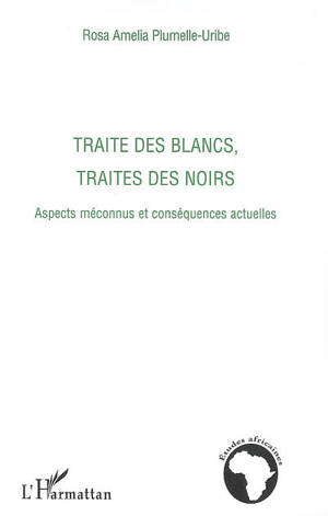 Traite des Blancs, traite des Noirs : aspects méconnus et conséquences actuelles