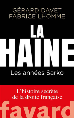 L'histoire secrète de la droite française, La haine : les années Sarko