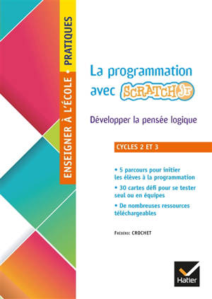 La programmation avec Scratch Jr : développer la pensée logique : cycles 2 et 3