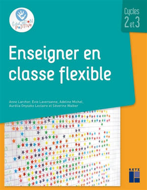Enseigner en classe flexible : cycle 2 et 3
