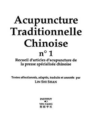 Acupuncture traditionnelle chinoise : recueil d'articles d'acupuncture de la presse spécialisée chinoise. Volume 1