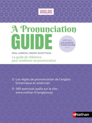 A pronunciation guide, anglais : le guide de référence pour améliorer sa prononciation : spécial examens et concours