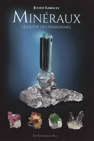 Minéraux : le guide des passionnés