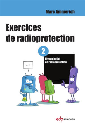 Exercices de radioprotection. Volume 2, Niveau initial en radioprotection