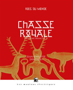 Rois du monde, Chasse royale : deuxième branche. Volume 4