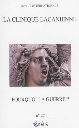 Clinique lacanienne (La). n° 27, Pourquoi la guerre ?