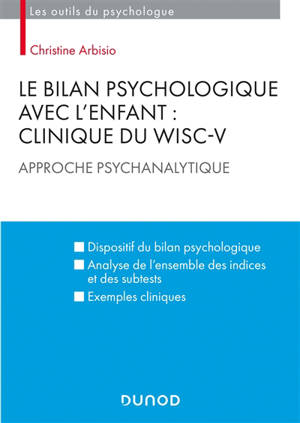 Le bilan psychologique avec l'enfant : clinique du WISC-V : approche psychanalytique