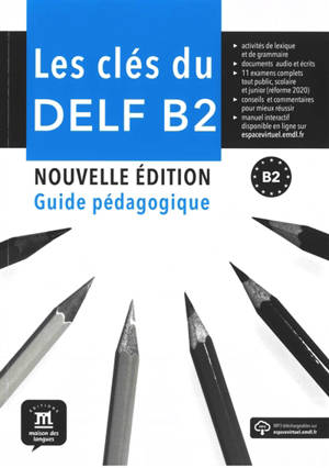 Les clés du nouveau DELF B2 : guide pédagogique + MP3