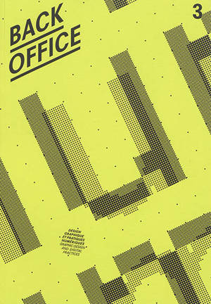 Back office : design graphique et pratiques numériques = Back office : graphic design and digital practices. n° 3, Ecrire l'écran = Writing the screen