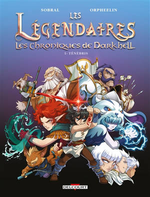 Les Légendaires : les chroniques de Darkhell. Volume 1, Ténébris