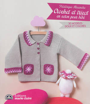 Crochet Et Tricot En Coton Pour Bebe 30 Modeles Doux Et Colores
