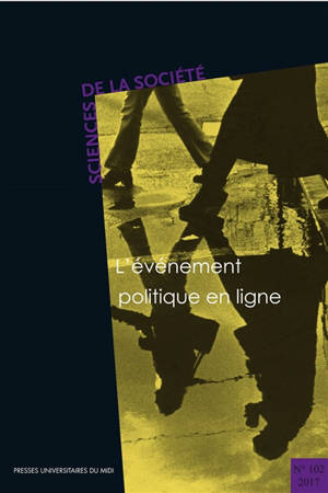 Sciences de la société. n° 102, L'événement politique en ligne