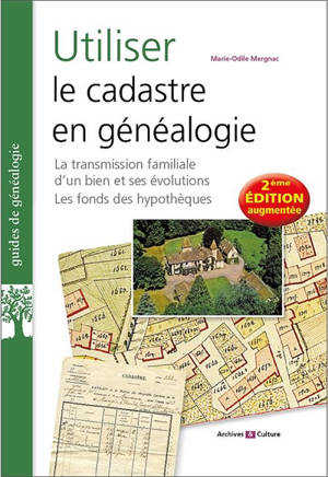 Utiliser le cadastre en généalogie : la transmission familiale d'un bien et ses évolutions, les fonds des hypothèques