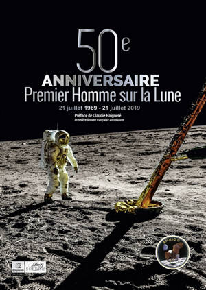 50e anniversaire, premier homme sur la Lune : 21 juillet 1969-21 juillet 2019