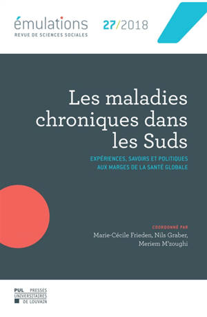 Emulations, n° 27. Les maladies chroniques dans les Suds : expériences, savoirs et politiques aux marges de la santé globale