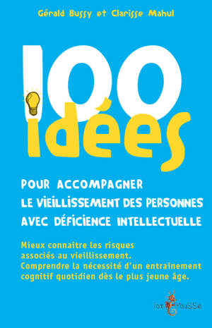 100 idées pour accompagner le vieillissement des personnes avec déficience intellectuelle