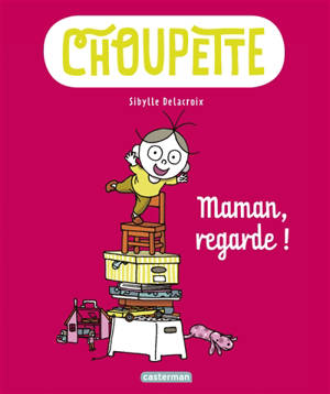 Choupette. Volume 2, Maman, regarde !