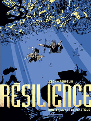 Résilience. Volume 3, La mer de plastique