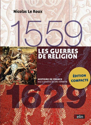Les guerres de Religion : 1559-1629