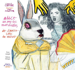Alice au pays des merveilles; Alice's adventures in Wonderland; De l'autre coté du miroir; Through the looking-glass and what Alice found there