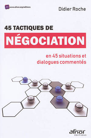 45 tactiques de négociation : en 45 situations et dialogues commentés