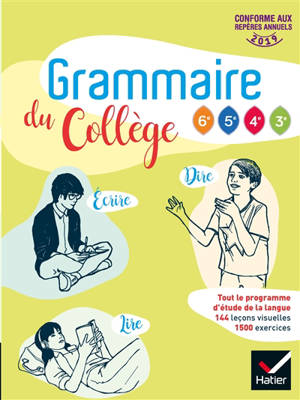 Grammaire du collège 6e, 5e, 4e, 3e : tout le programme d'étude de la langue : livre de l'élève