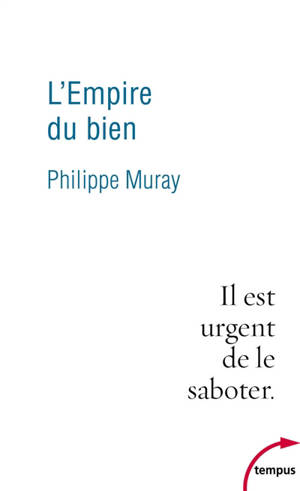L'empire du bien : il est urgent de le saboter