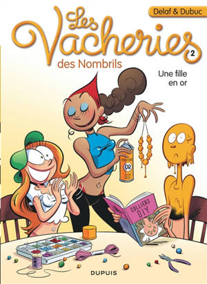 Les vacheries des nombrils. Volume 2, Une fille en or