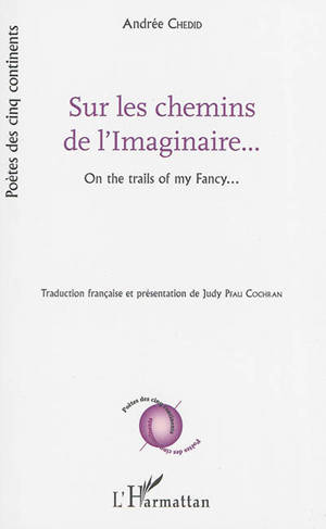 Sur les chemins de l'imaginaire. On the trails of my fancy...