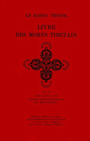 Le livre des morts tibétain ou Les expériences d'après la mort dan le plan du Bardo. Bardo Thödol