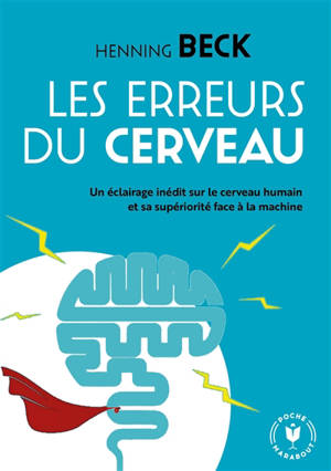 Les bugs merveilleux du cerveau : découvrez cet organe unique et sa supériorité face à la machine