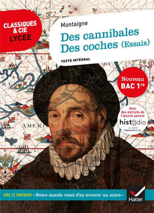 Des cannibales (1580); Des coches (1588) (essais) : texte intégral suivi d'un dossier nouveau bac