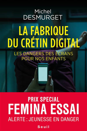 La fabrique du crétin digital : les dangers des écrans pour nos enfants