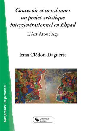 Concevoir et coordonner un projet artistique intergénérationnel en Ehpad : l'art atout'âge