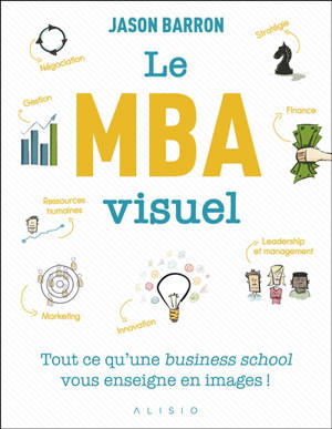 Le MBA visuel : deux années de MBA en un seul livre, dans lequel un seul dessin vaut mieux que 1.000 mots