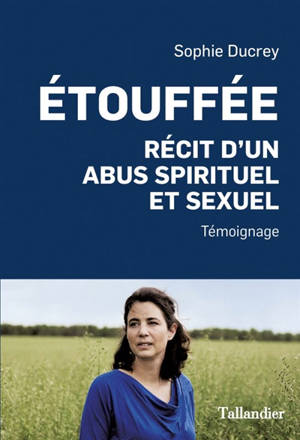 Etouffée : récit d'un abus spirituel et sexuel