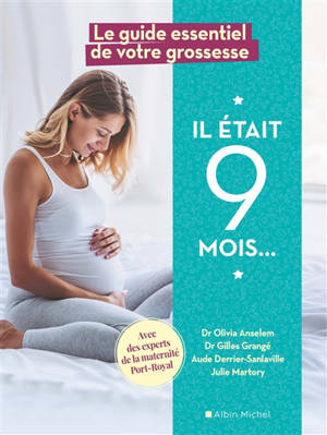 Il était 9 mois... : le guide essentiel de votre grossesse