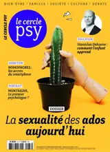 Le Cercle psy : le journal de toutes les psychologies, n° 33. La sexualité des ados aujourd'hui