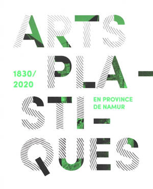 Arts plastiques en province de Namur (1830-2020)