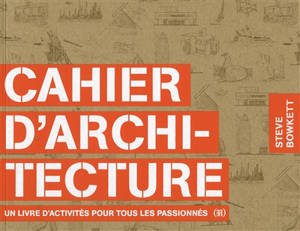 Cahier d'architecture : un livre d'activités pour tous les passionnés