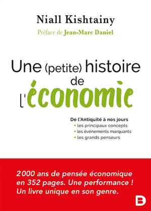 Une (petite) histoire de l'économie : de l'Antiquité à nos jours : les principaux concepts, les événements marquants, les grands penseurs