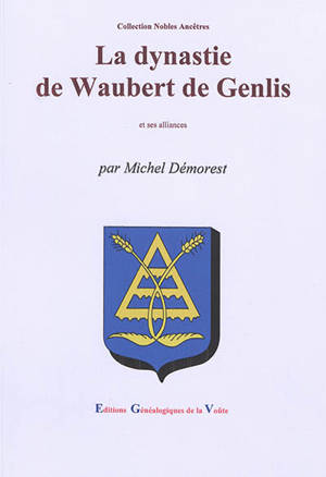 La dynastie de Waubert de Genlis : et ses alliances