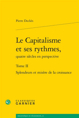 Le capitalisme et ses rythmes, quatre siècles en perspective. Volume 2, Splendeurs et misères de la croissance