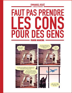 Faut pas prendre les cons pour des gens. Volume 1