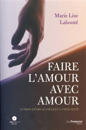 Faire l'amour avec amour : l'union entre le coeur et la sexualité