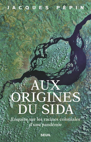 Aux origines du sida : enquête sur les racines coloniales d'une pandémie