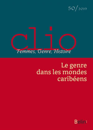 Clio : femmes, genre, histoire. n° 50, Le genre dans les mondes caribéens